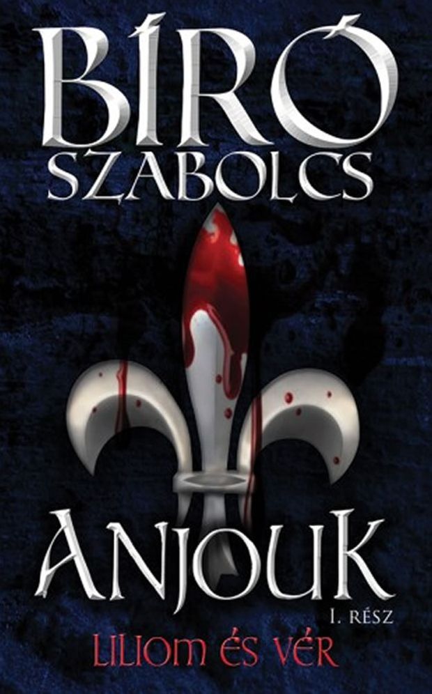 Anjouk I. - Liliom és vér