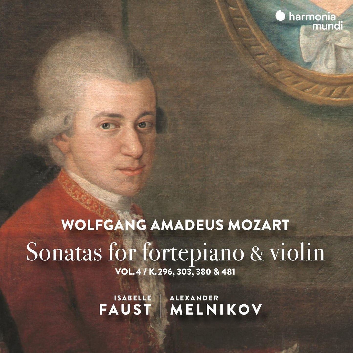 Mozart: Sonatas For Fortepiano & Violin Vol.4 (Isabelle Faust / Alexander Melnikov)