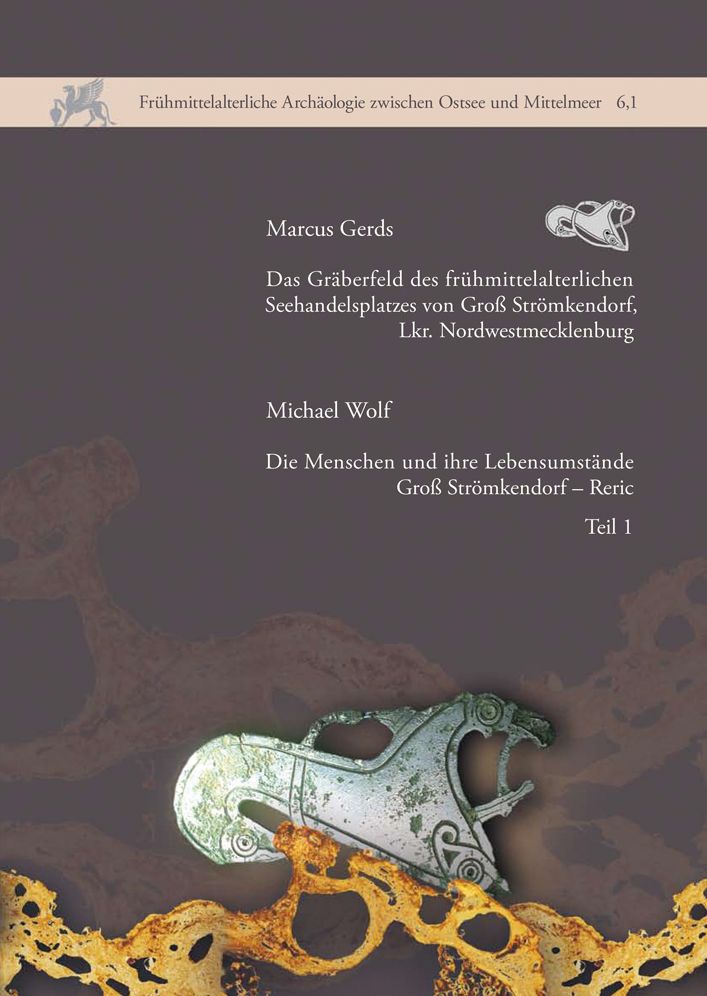 Das Graberfeld des fruhmittelalterlichen Seehandelsplatzes von Gross Stromkendorf, Lkr. Nordwestmecklenburg: Band 1: Gross Stromkendorf - Reric. Die Menschen und Ihre Lebensumstande, Band 2: Katalog