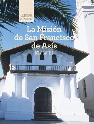 La Mision de San Francisco de Asis (Discovering Mission San Francisco de Asis)