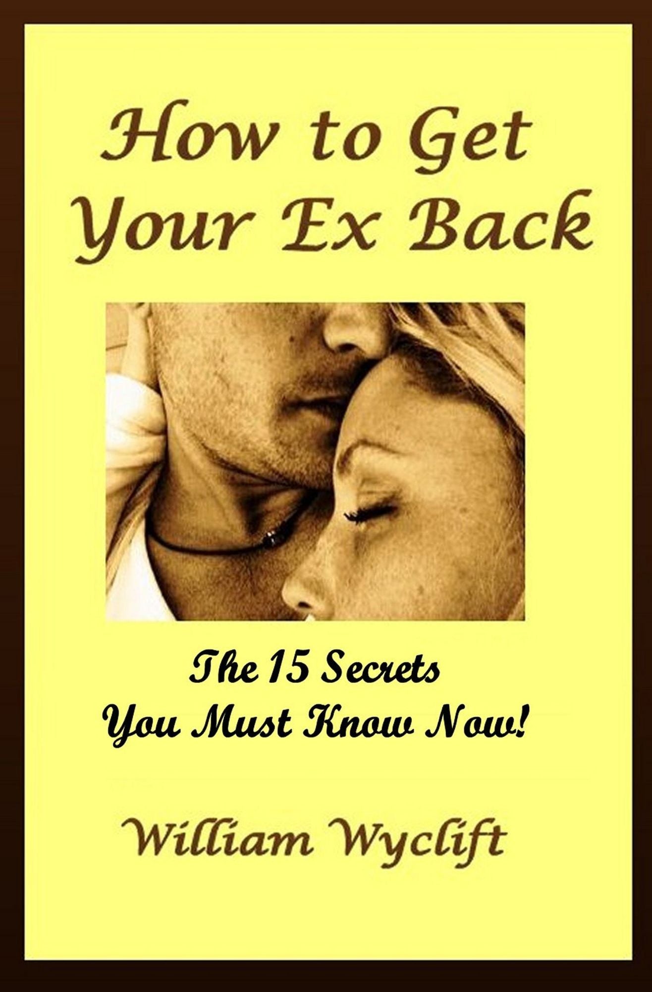 How to Get your Ex Back: 15 Secrets You Must Know Now!