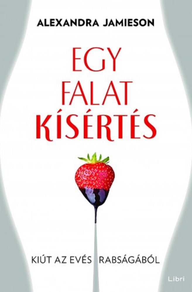 Egy falat kísértés: Kiút az evés rabságából