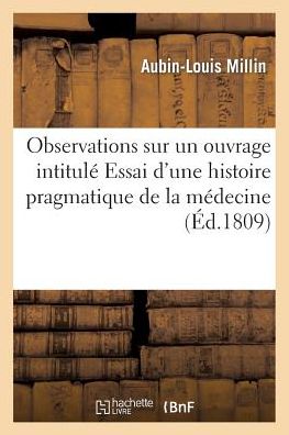 Observations Sur Un Ouvrage Intitule Essai D'Une Histoire Pragmatique de La Medecine