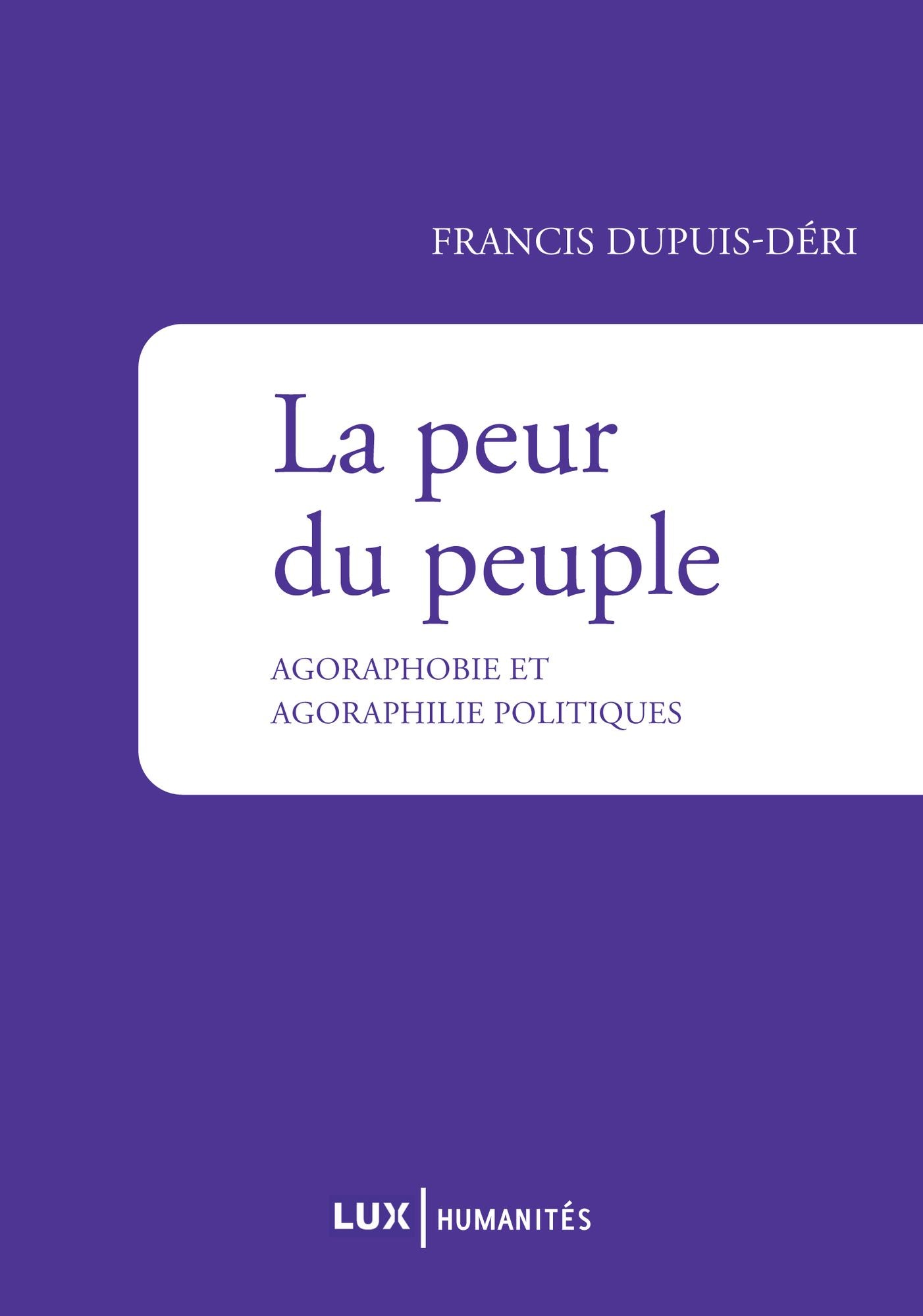 La peur du peuple: Agoraphobie et agoraphilie politiques