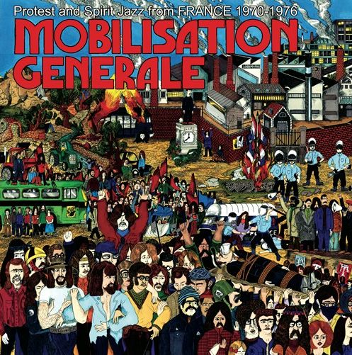 Mobilisation Générale: Protest & Spirit Jazz From France 1970-1976