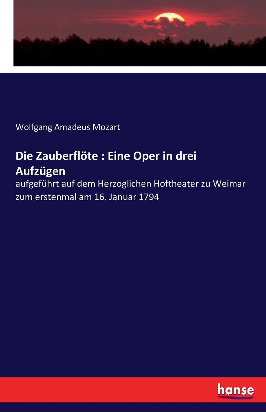 Die Zauberflote: Eine Oper in Drei Aufzugen