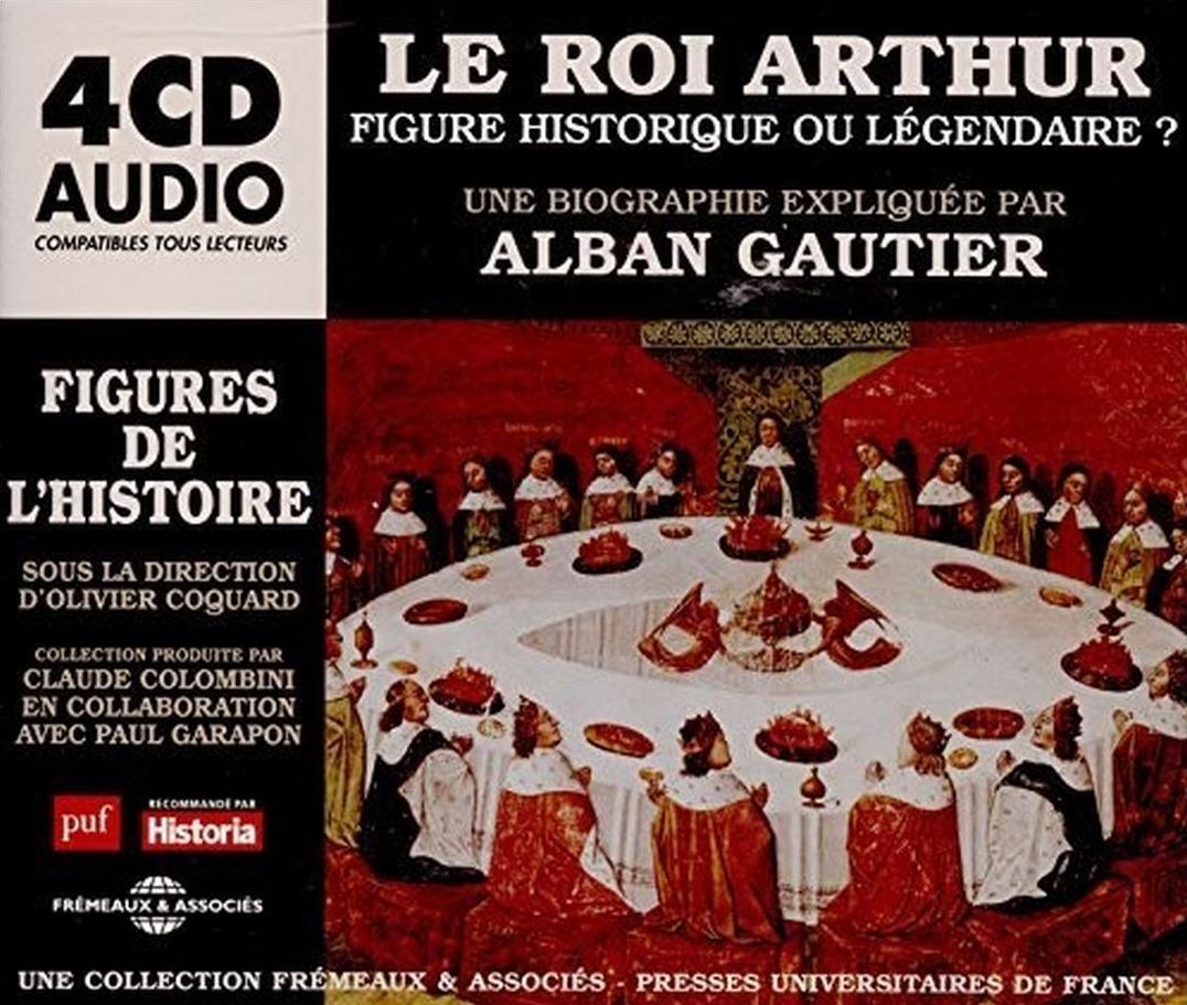 Roi Arthur Figure Historique ou Legendaire
