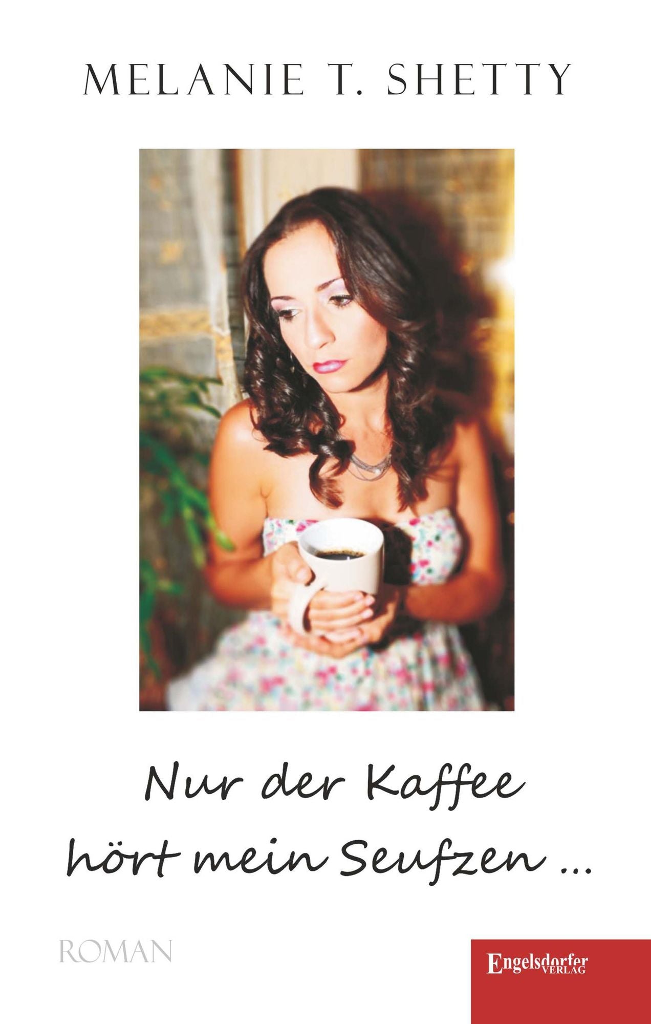 Nur der Kaffee hört mein Seufzen ...: Roman