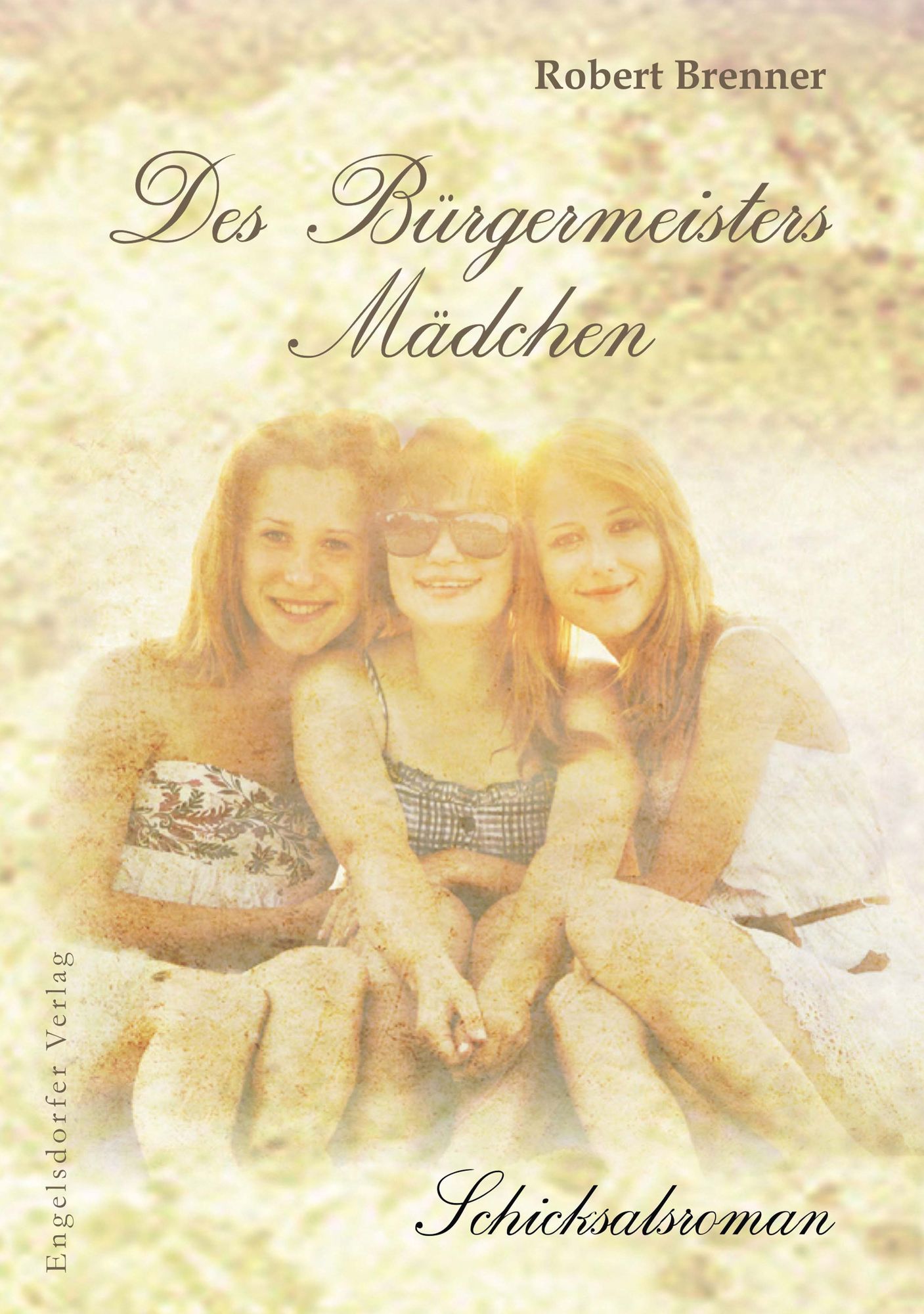 Des Bürgermeisters Mädchen: Schicksalsroman