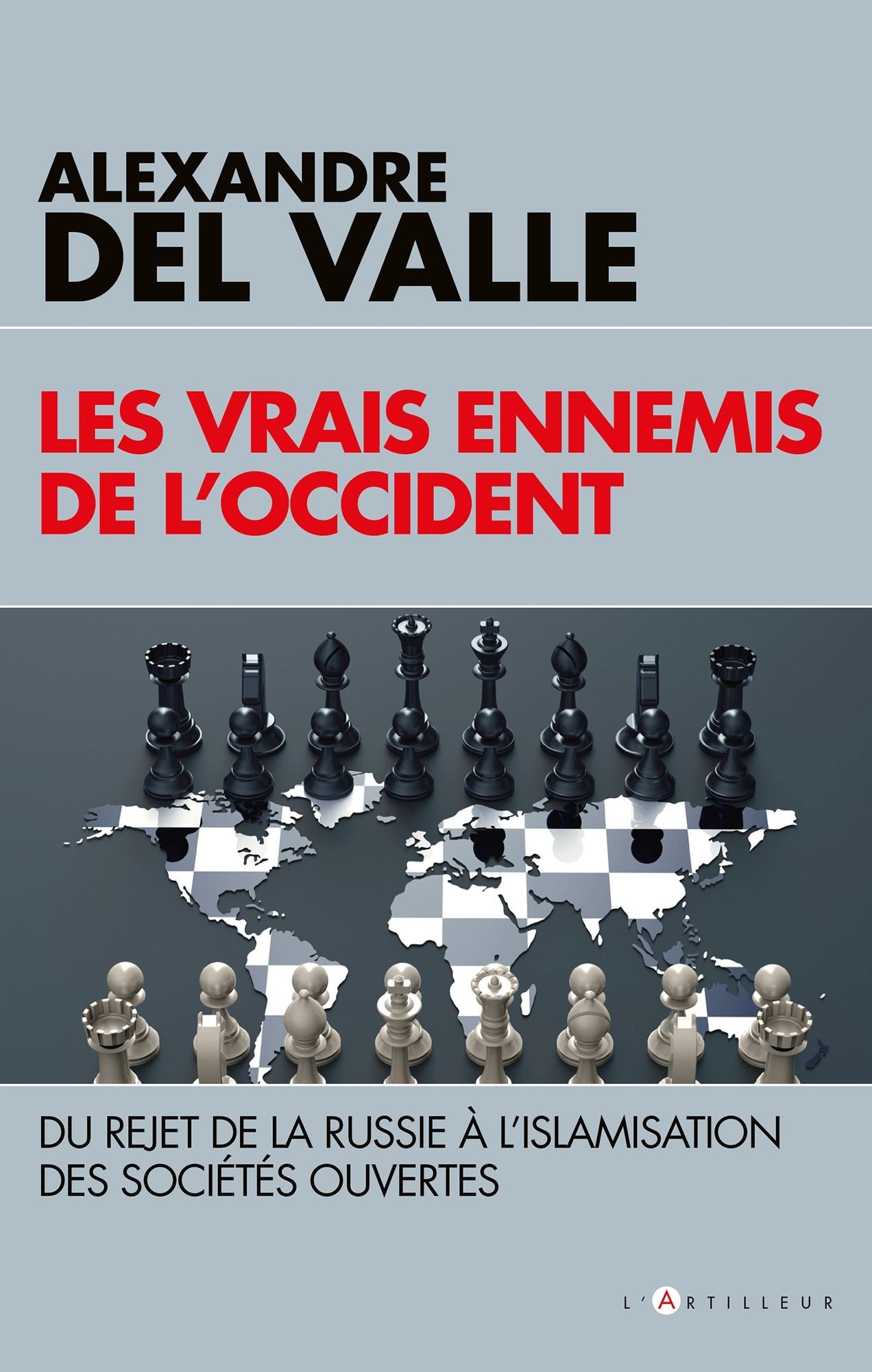 Les vrais ennemis de l'Occident: Du rejet de la Russie à l'islamisation des sociétés ouvertes