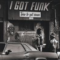 I Got Funk: Time To Get Down