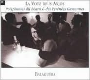 La Votz deus Anjos: Polyphonies du B?arn des Pyr?n?es Gasconnes