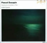 Pascal Dusapin: Quatuors à Cordes; Trio