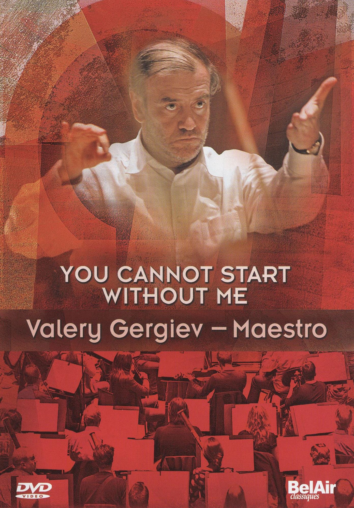 You Cannot Start Without Me: Valery Gergiev - Maestro