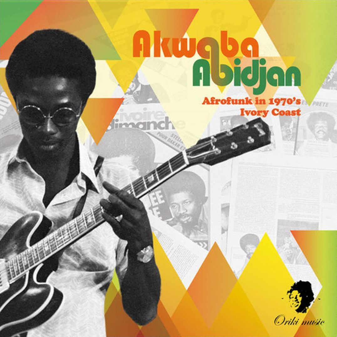 Akwaba Abidjan: Afrofunk In 1970'S Ivory-coast