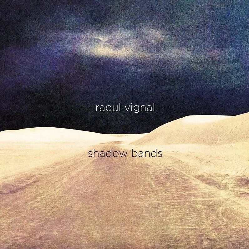 Shadow Bands (Raoul Vignal)