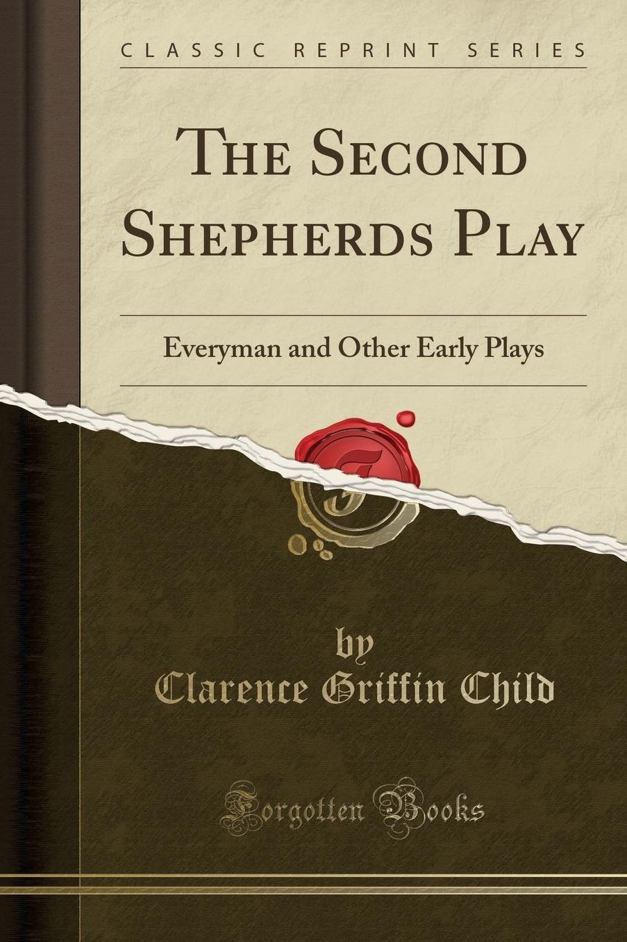 The Second Shepherds Play: Everyman and Other Early Plays (Classic Reprint)