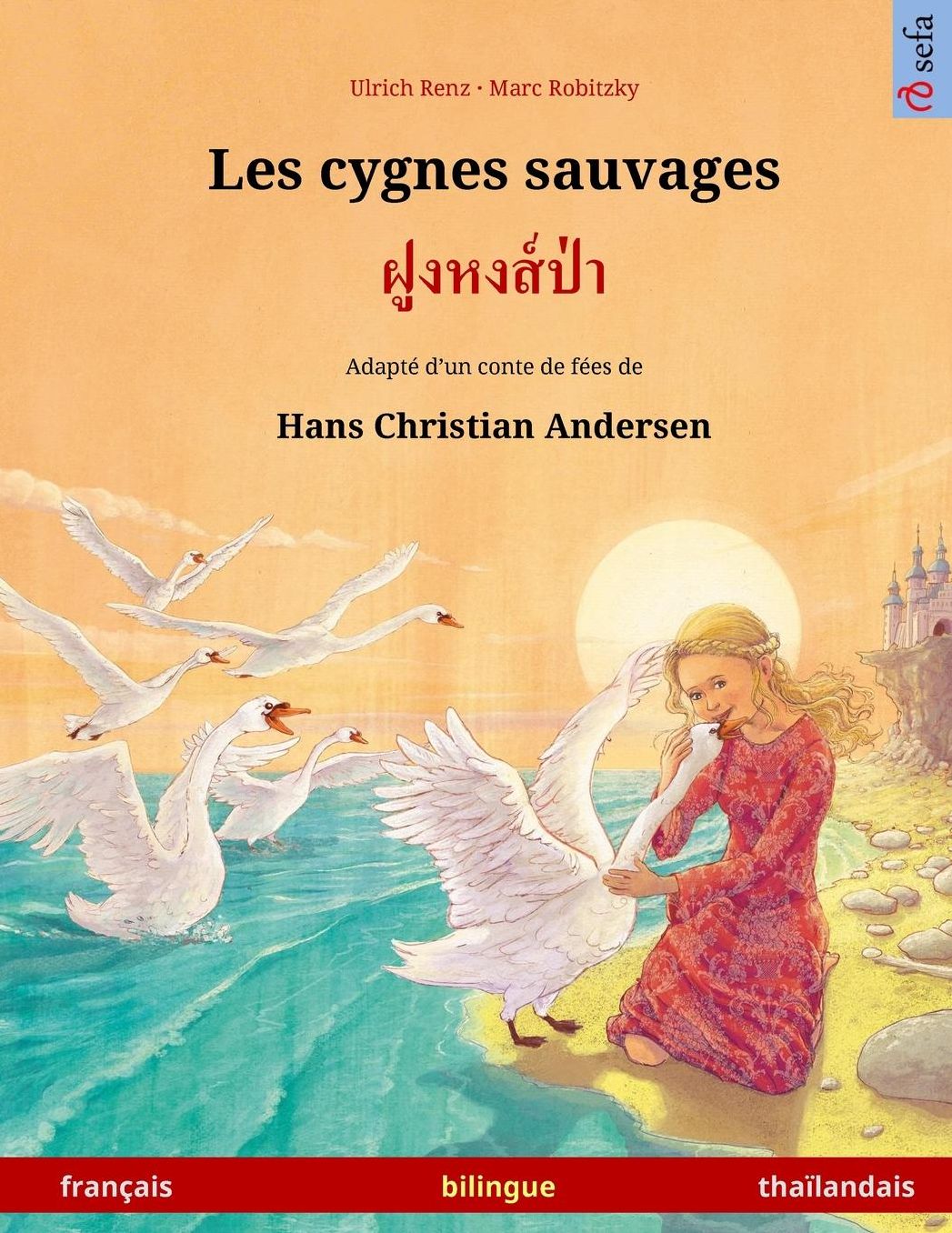 Les cygnes sauvages - Foong Hong Paa. Livre bilingue pour enfants adapté d'un conte de fées de Hans Christian Andersen (français - thaïlandais)