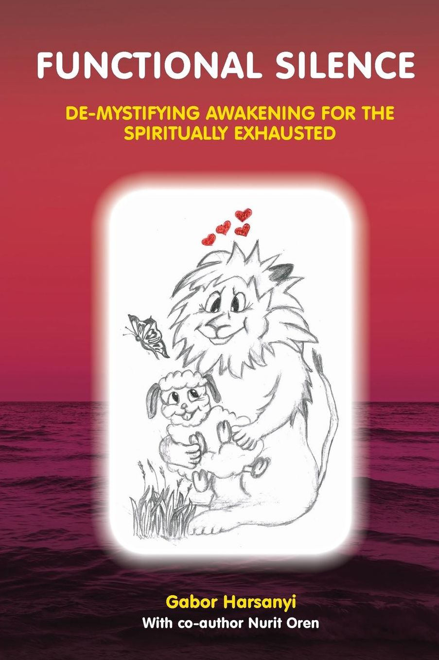 FUNCTIONAL SILENCE: De-mystifying Awakening for the Spiritually Exhausted
