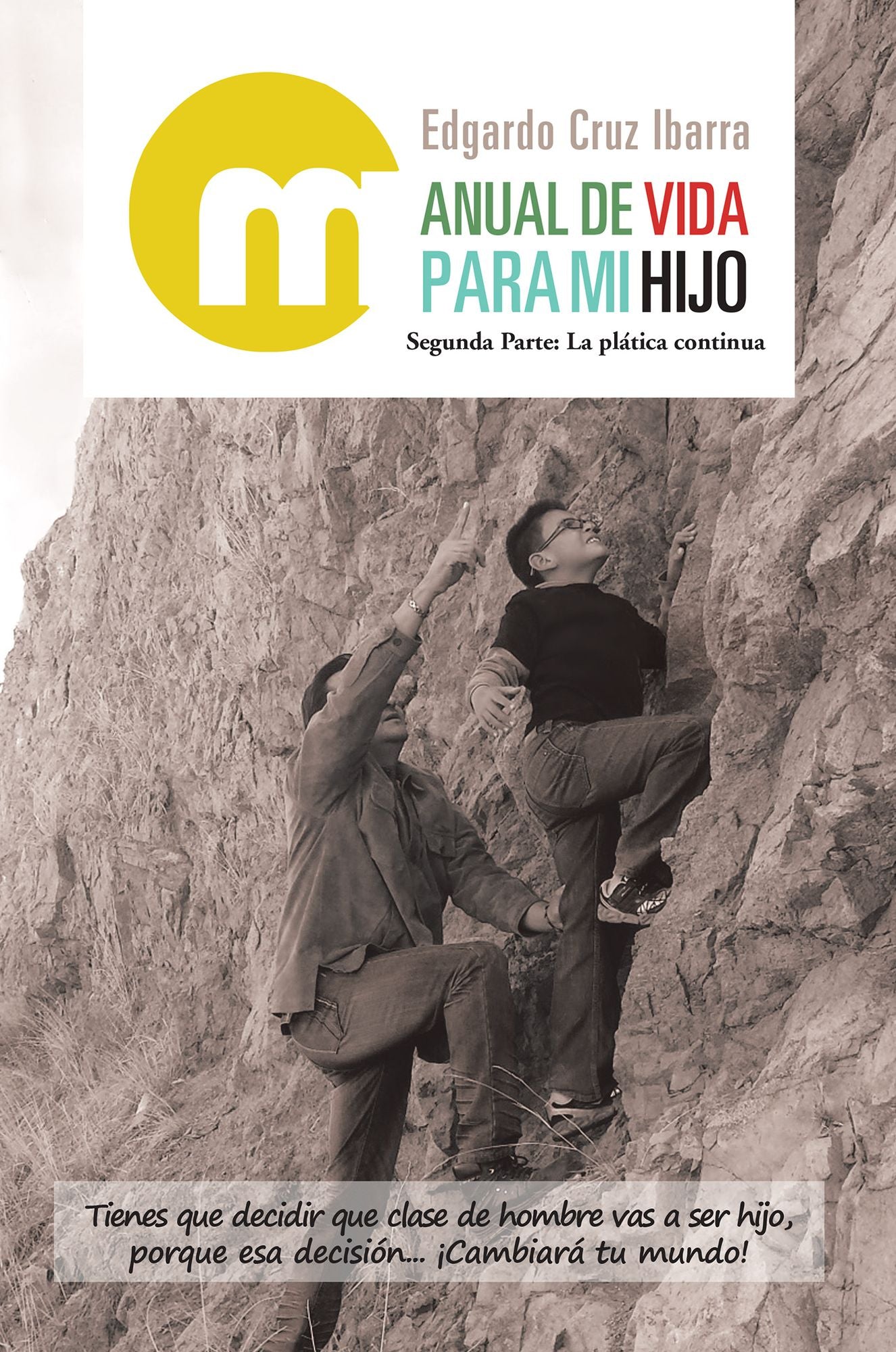 Manual de vida para mi hijo: Segunda parte: La plática continua