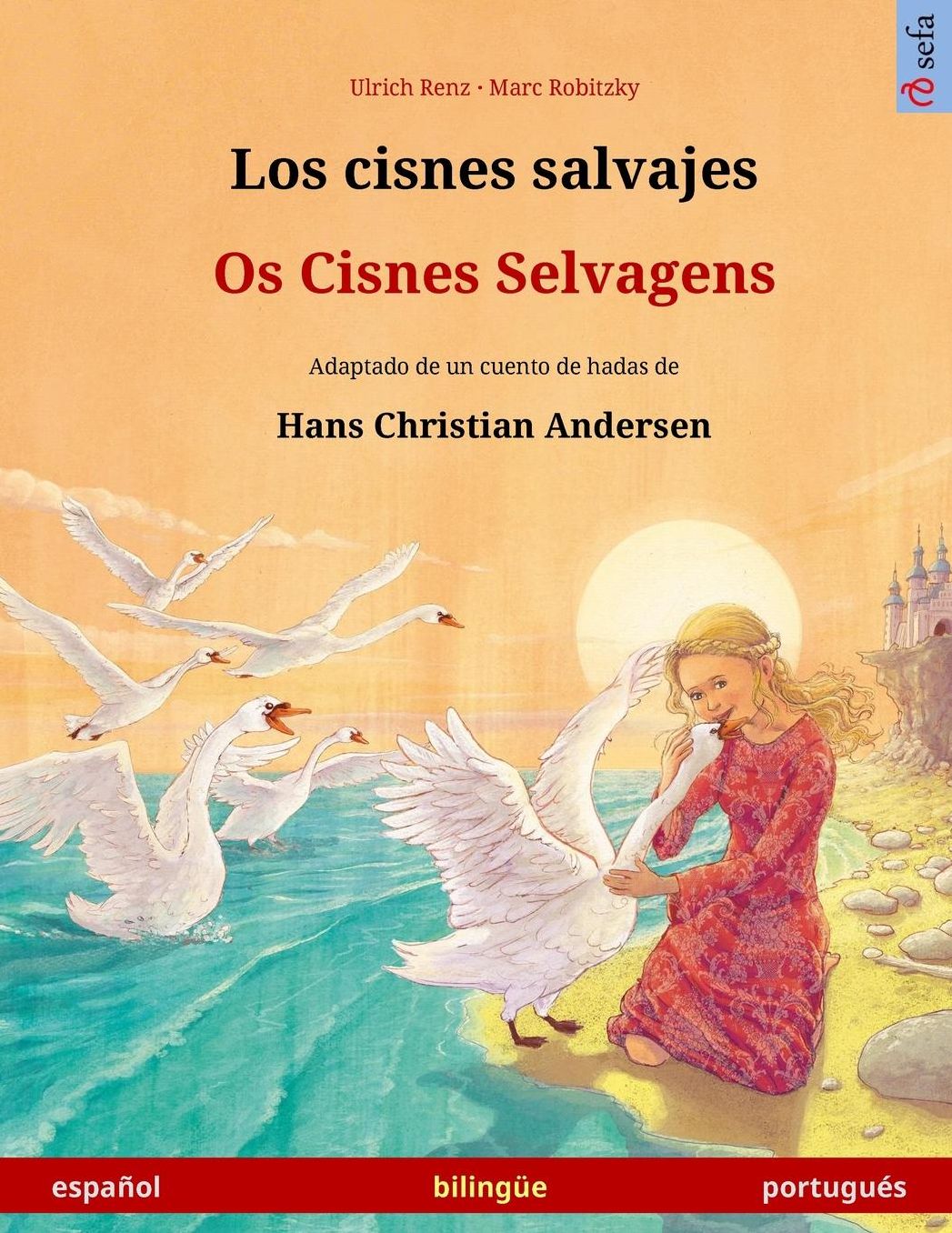 Los cisnes salvajes - Os Cisnes Selvagens. Libro bilingüe para niños adaptado de un cuento de hadas de Hans Christian Andersen (español - portugués)
