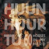 60 Horses In My Herd: Old Songs And Tunes Of Tuva