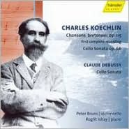 Charles Koechlin: Chansons Bretonnes Op. 155; Cello Sonata Op. 66; Claude Debussy: Cello Sonata