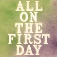 All On The First Day