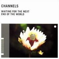 Waiting For The Next End Of The (Channel)
