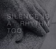 Silence Is A Rhythm Too