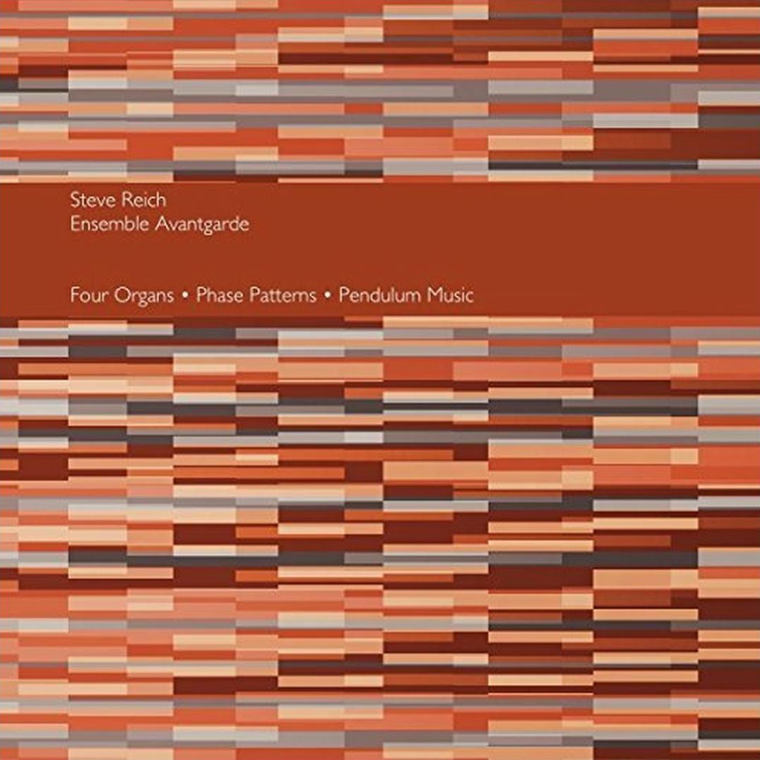Steve Reich: Four Organs; Phase Patterns; Pendulum Music