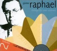 G?nter Raphael, Vol. 2: Dialoge f?r Zwei Violinen