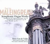 Paul de Maleingreau: Symphonic Organ Works