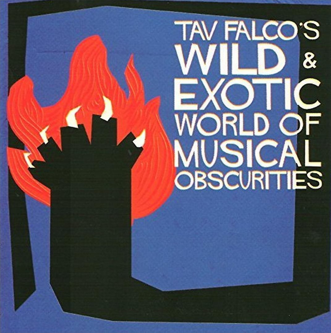 Tav Falcos Wild & Exotic World Of Musical Obscuri (Tav Falco)