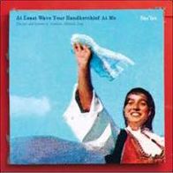 At Least Wave Your Handkerchief At Me: The Joys And Sorrows Of Southern Albanian Song