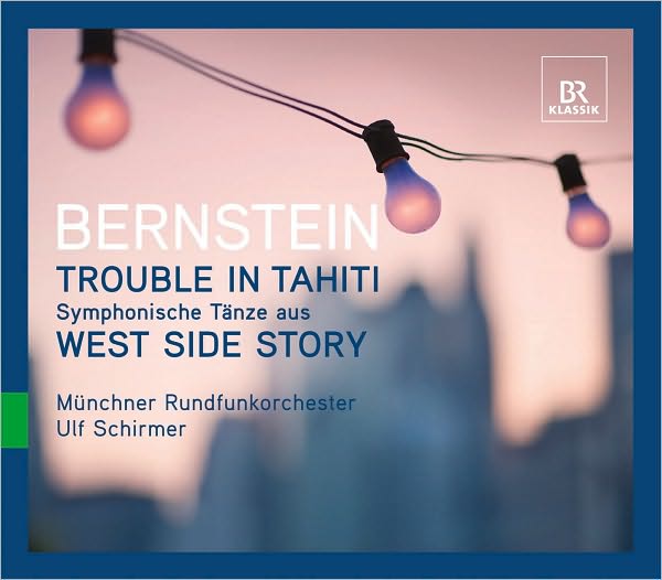 Bernstein: Trouble in Tahiti; Symphonische T?nze aus West Side Story