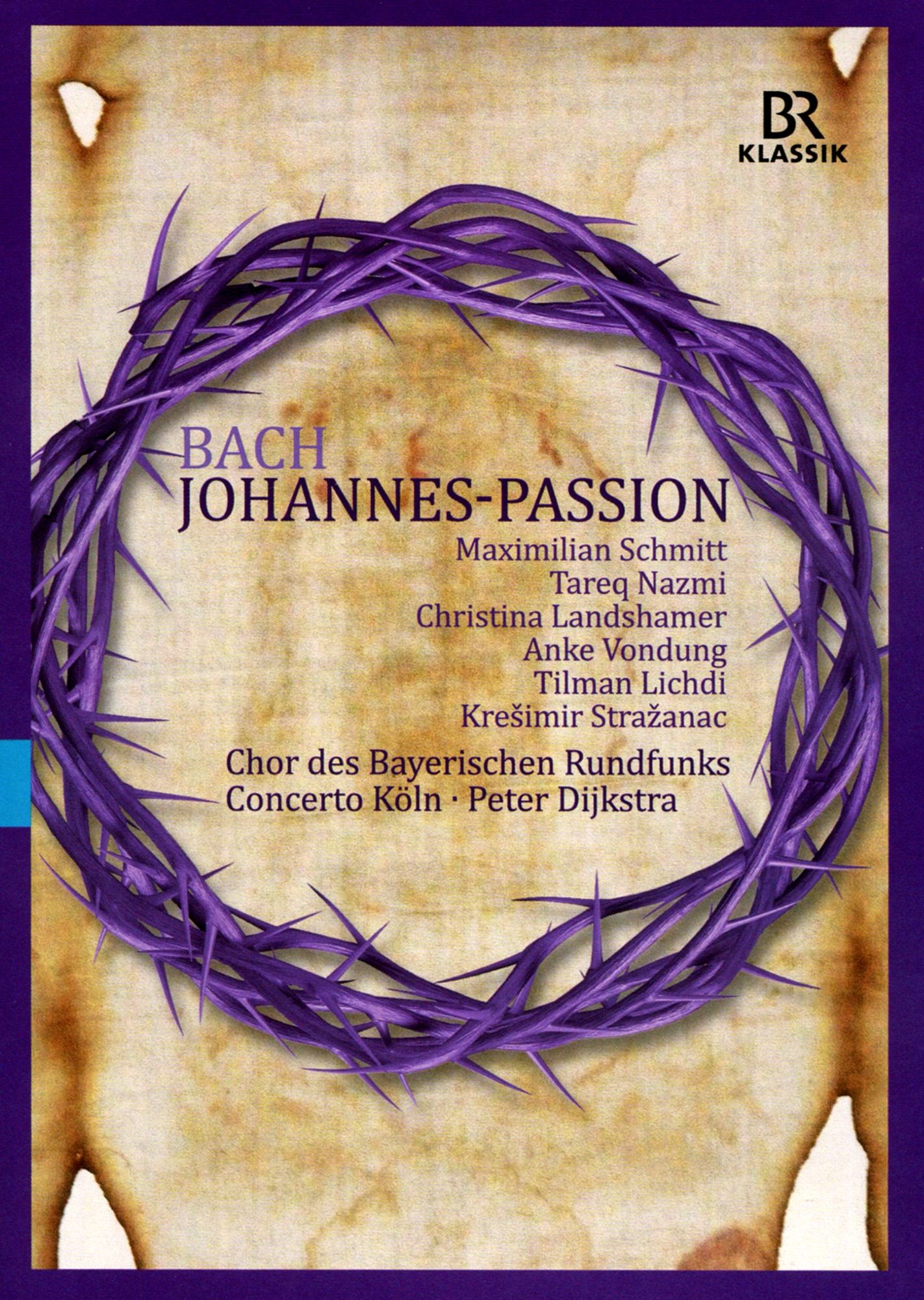 Chor Des Bayerischen Rundfunks/concerto Köln/peter Dijkstra: Bach - Johannes-passion