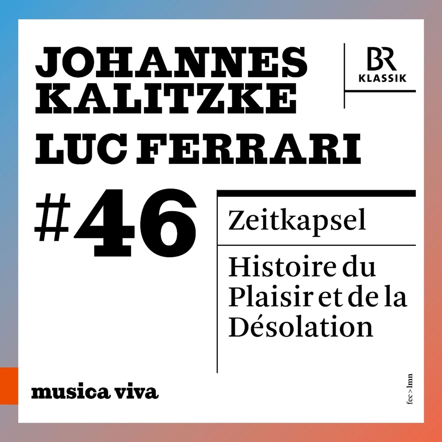 Musica Viva #46 - Johannes Kalitzke & Luc Ferrari (Kalitzke / Ferrari / Bavarian Radio Symphony Orch)
