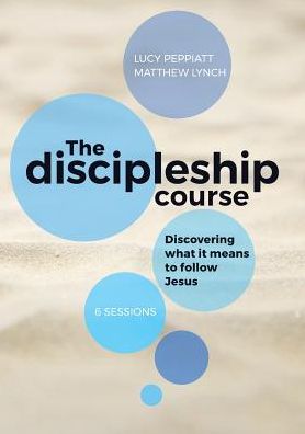 The Discipleship Course: Discovering what it means to follow Jesus