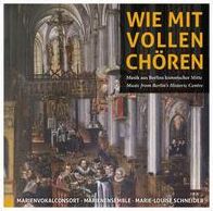 Wie Mit Vollen Chören: Musik Aus Berlins Historischer Mitte