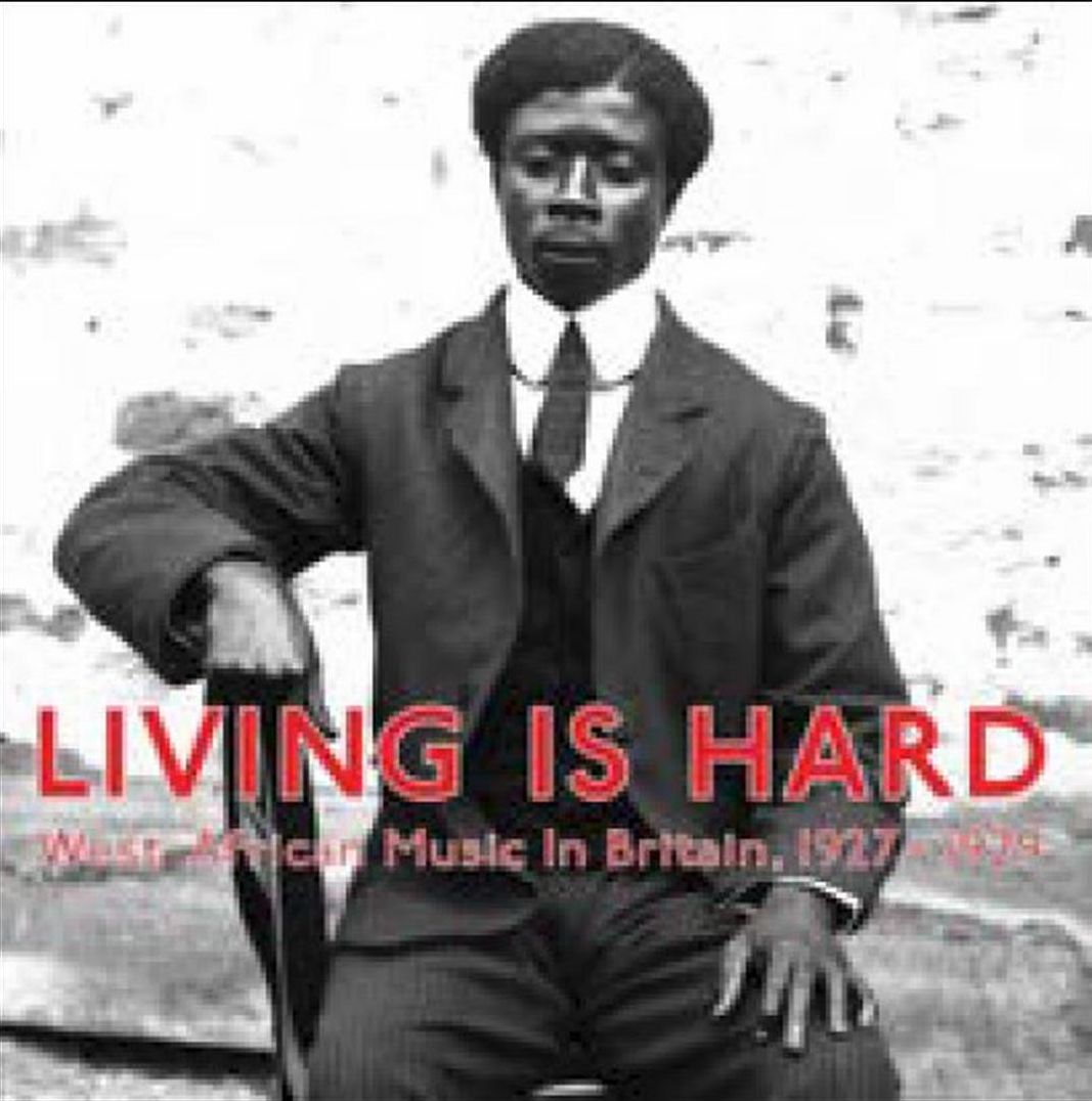 Living Is Hard: West African Music in Britain 1927-1929