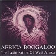 Africa Boogaloo: The Latinization Of West Africa