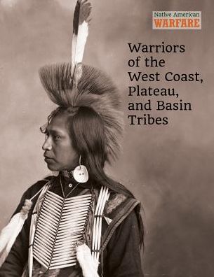 Warriors of the West Coast, Plateau and Basin Tribes