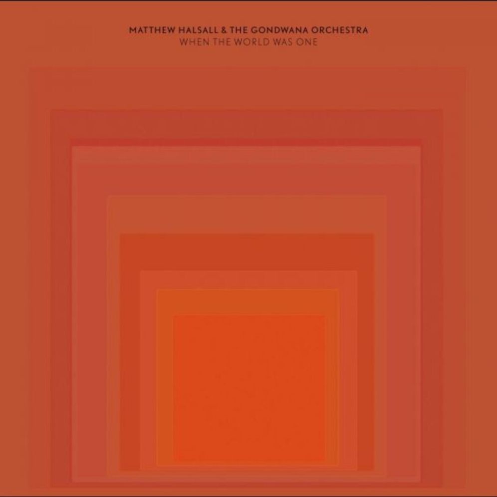 When The World Was One (Matthew Halsall & The Gondwana Orchestra)