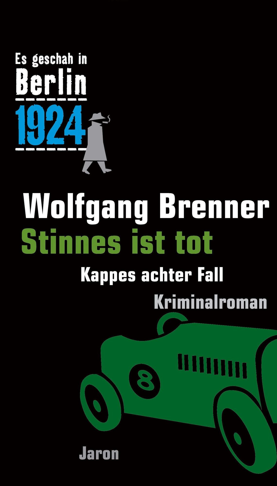 Stinnes ist tot: Kappes achter Fall. Kriminalroman (Es geschah in Berlin 1924)