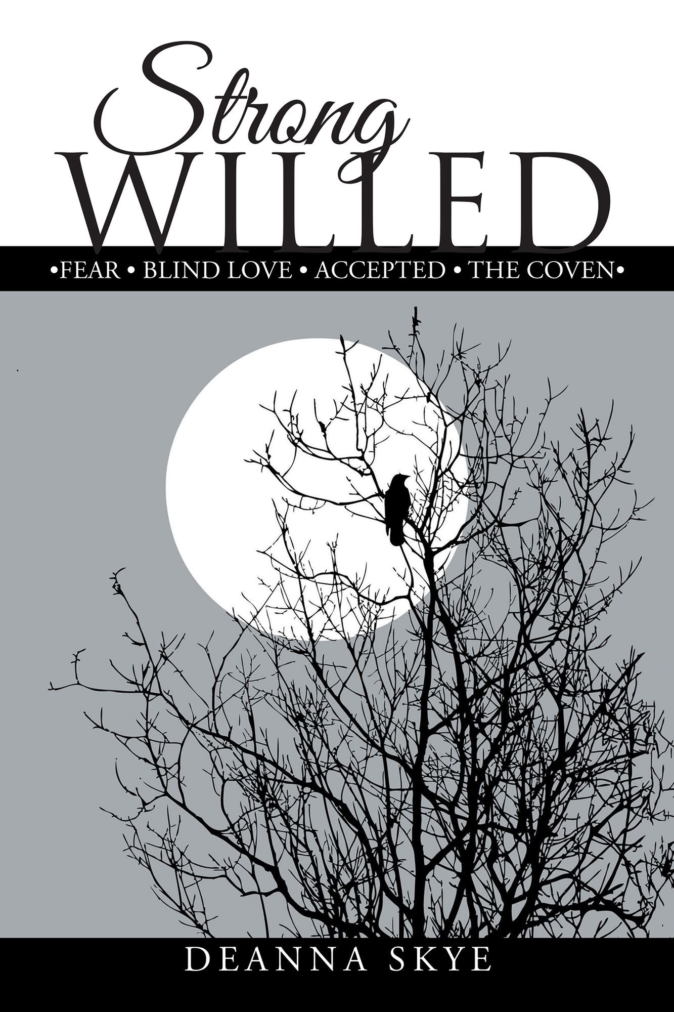 Strong Willed: *Fear * Blind Love * Accepted * the Coven *