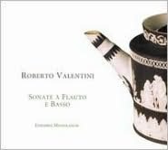 Roberto Valentini: Sonate à Flauto E Basso