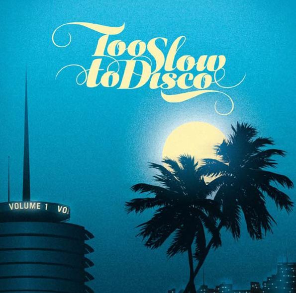 Too Slow To Disco, Vol. 1