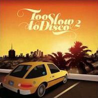 Too Slow To Disco, Vol. 2