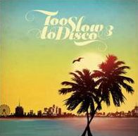 Too Slow To Disco, Vol. 3
